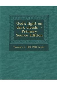 God's Light on Dark Clouds - Primary Source Edition