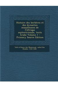 Histoire des berbères et des dynasties musulmanes de l'Afrique septentrionale, texts Arabe Volume 1