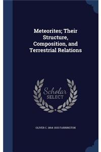 Meteorites; Their Structure, Composition, and Terrestrial Relations