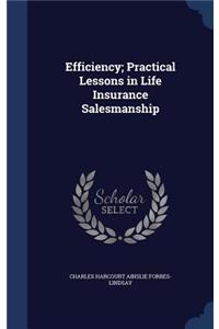 Efficiency; Practical Lessons in Life Insurance Salesmanship