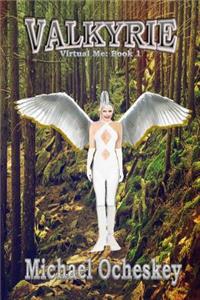 Valkyrie : Virtual Me Book 1