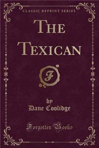 The Texican (Classic Reprint)