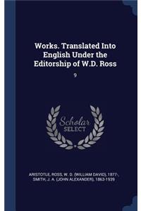 Works. Translated Into English Under the Editorship of W.D. Ross