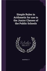 Simple Rules in Arithmetic for use in the Junior Classes of the Public Schools