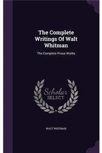 The Complete Writings of Walt Whitman