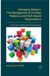 Managing Religion: The Management of Christian Religious and Faith-Based Organizations