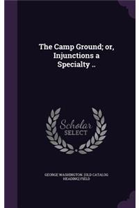 Camp Ground; or, Injunctions a Specialty ..