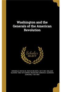 Washington and the Generals of the American Revolution