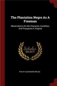 The Plantation Negro As A Freeman