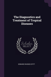 The Diagnostics and Treatment of Tropical Diseases