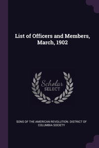 List of Officers and Members, March, 1902