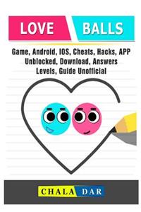 Love Balls Game, Android, Ios, Cheats, Hacks, App, Unblocked, Download, Answers, Levels, Guide Unofficial