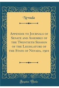 Appendix to Journals of Senate and Assembly of the Twentieth Session of the Legislature of the State of Nevada, 1901 (Classic Reprint)
