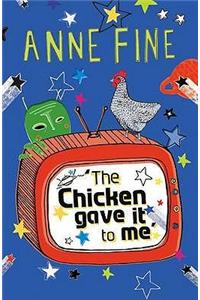 The Chicken Gave it to Me