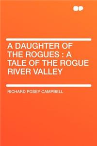 A Daughter of the Rogues: A Tale of the Rogue River Valley