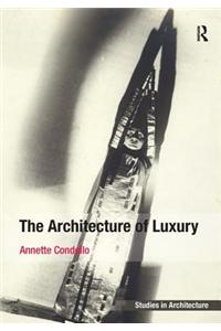 Architecture of Luxury. by Annette Condello