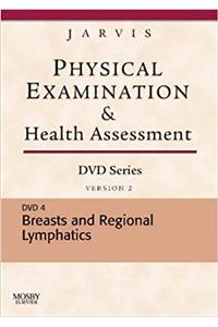 Physical Examination and Health Assessment DVD Series: DVD 4: Breasts and Regional Lymphatics, Version 2, 1e (Jarvis, Physical Examination & Health Assessment)