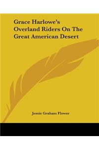 Grace Harlowe's Overland Riders On The Great American Desert