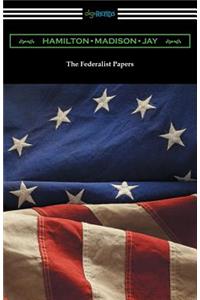 Federalist Papers (with Introductions by Edward Gaylord Bourne and Goldwin Smith)