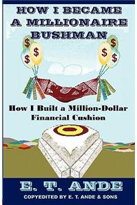 How I Became A Millionaire Bushman