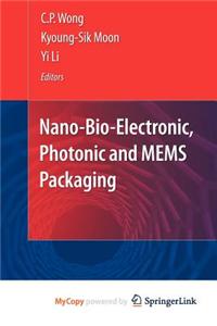 Nano-Bio- Electronic, Photonic and Mems Packaging