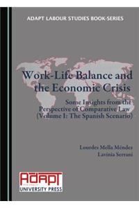 Work-Life Balance and the Economic Crisis: Some Insights from the Perspective of Comparative Law (Volumes I & II)