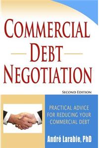Commercial Debt Negotiation - Practical Advice For Reducing Your Commercial Debt