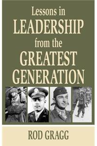 Lessons in Leadership from the Greatest Generation