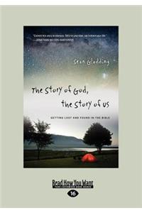 The Story of God, the Story of Us: Getting Lost and Found in the Bible (Large Print 16pt)