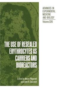 Use of Resealed Erythrocytes as Carriers and Bioreactors
