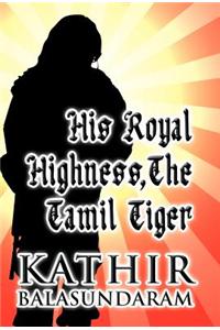 His Royal Highness, the Tamil Tiger