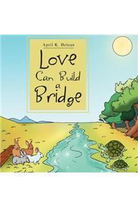 Love Can Build a Bridge