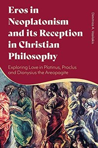 Eros in Neoplatonism and its Reception in Christian Philosophy