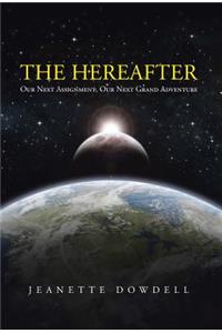 Hereafter: Our Next Assignment, Our Next Grand Adventure