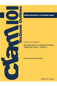 Studyguide for American Politics Today by Canon, David T.