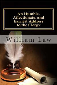 An Humble, Affectionate, and Earnest Address to the Clergy
