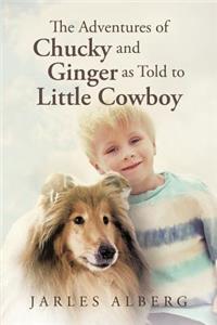 Adventures of Chucky and Ginger as Told to Little Cowboy