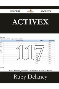 ActiveX 117 Success Secrets - 117 Most Asked Questions on ActiveX - What You Need to Know