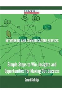 Networking and Communications Services - Simple Steps to Win, Insights and Opportunities for Maxing Out Success