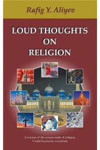 Loud Thoughts on Religion