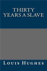 Thirty Years a Slave