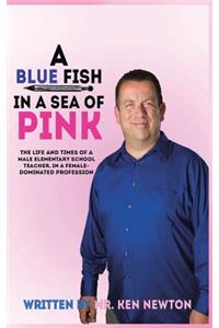 A Blue Fish in a Sea of Pink
