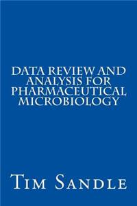 Data Review and Analysis for Pharmaceutical Microbiology