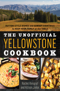 The Unofficial Yellowstone Cookbook