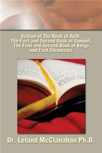 Outline of The Book of Ruth, The First and Second Book of Samuel, The First and Second Book of Kings and First Chronicles