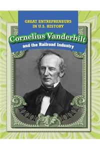 Cornelius Vanderbilt and the Railroad Industry