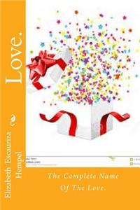 Love.: the complete name of the love.