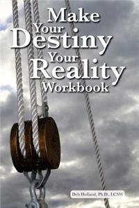 Make Your Destiny Your Reality Workbook