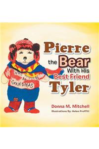 Pierre the Bear With His Best Friend Tyler
