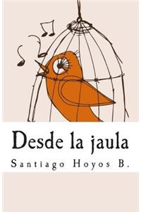 Desde la jaula
